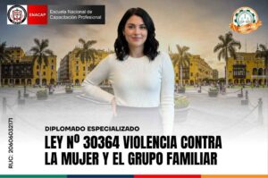 Diplomado de Ley Nº 30364 la Violencia Contra la Mujer y los Integrantes del Grupo Familiar
